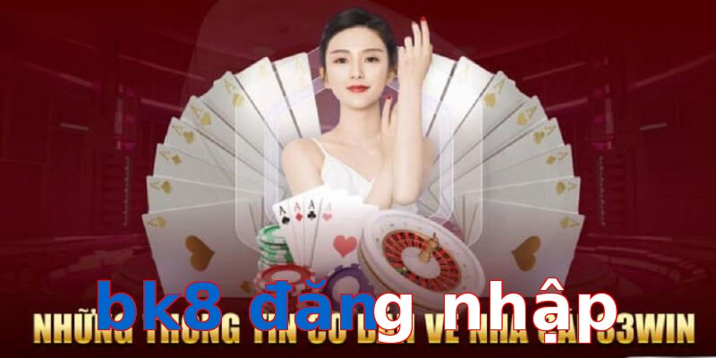 bk8 đăng nhập